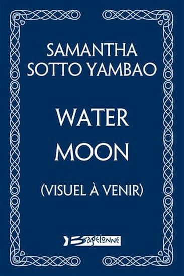 Water Moon - VINCENT BASSET - SAMANTHA SOTTO YAMBAO