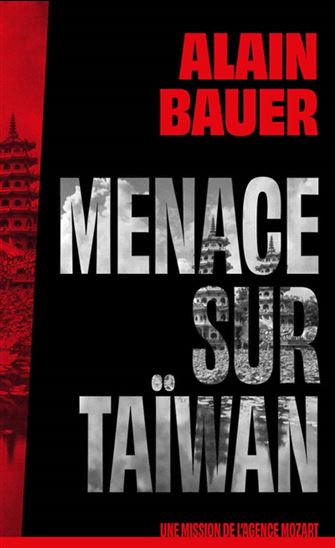 Menace sur Taïwan : une mission de l&#39;agence Mozart - ALAIN BAUER