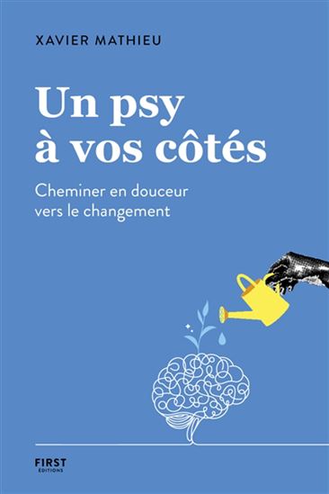 Un psy à mes côtés : petit guide d&#39;autothérapie à l&#39;usage de tous - XAVIER MATHIEU