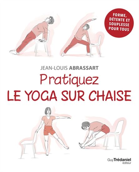 Pratiquez le yoga sur chaise - JEAN-LOUIS ABRASSART - ISABELLE GODIVEAU
