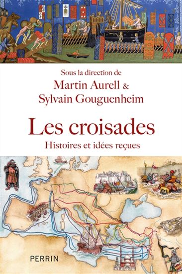 Les Croisades : histoire, idées reçues et méconnues - AURELL MARTIN