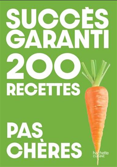 Succès garanti - 200 recettes pas chères - COLLECTIF