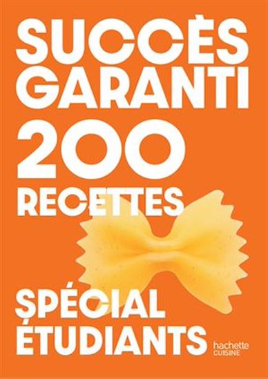 Succès garanti - 200 recettes spécial étudiants - COLLECTIF