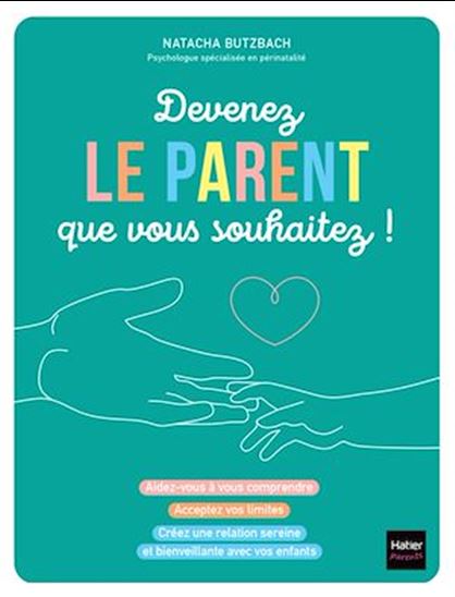 Devenez le parent que vous souhaitez ! - NATACHA BUTZBACH