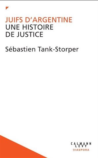 Les Juifs d&#39;Argentine : l&#39;attentat, la justice et l&#39;État - SÉBASTIEN TANK-STORPER