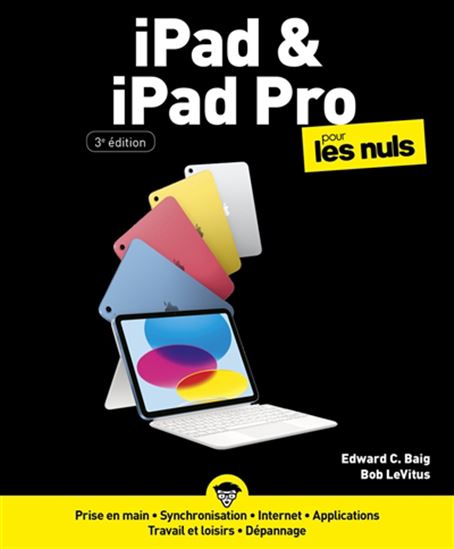IPad & iPad Pro pour les nuls 3e éd. - EDWARD C. BAIG - BOB LEVITUS
