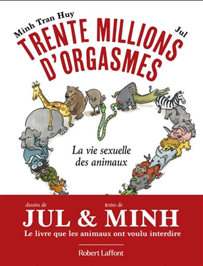 Trente millions d&#39;orgasmes : la vie sexuelle des animaux - MINH TRAN HUY - JUL