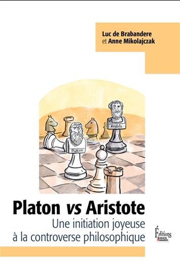 Platon vs Aristote : une initiation joyeuse à la controverse philosophique - LUC DE BRABANDERE - VINCENT RIF