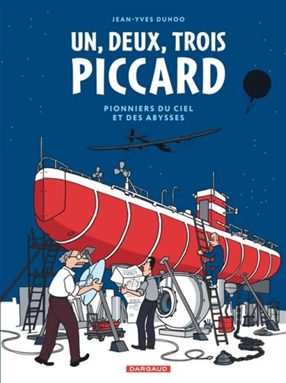 1, 2, 3 Piccard : pionniers du ciel et des abysses - JEAN-YVES DUHOO