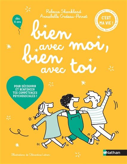 Bien avec moi, bien avec toi : pour découvrir et renforcer tes compétences psychosociales ! - RÉBECCA SHANKLAND - ANNABELLE GODEAU-PERNET - CLÉMENTINE LATRON