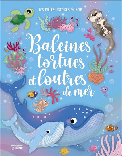 Baleines, tortues et loutres de mer - COLLECTIF