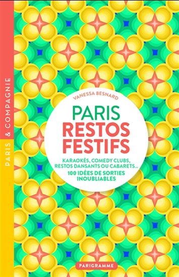 Paris restos festifs : karaokés, comedy clubs, restos dansants ou cabarets... 100 idées de sorties inoubliables - VANESSA BESNARD