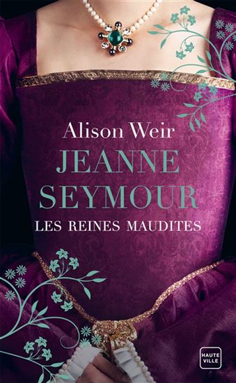Les Reines maudites T.03 Jeanne Seymour - ALISON WEIR