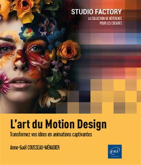 L&#39;Art du motion design : transformez vos idées en animations captivantes - ANNE-GAËL COUSSEAU-MÉNADIER
