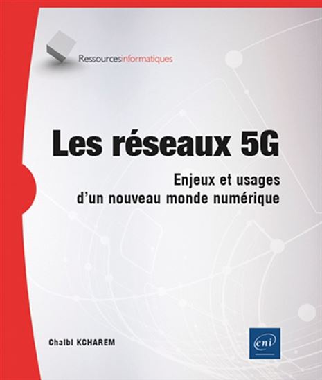 Les Réseaux 5G : enjeux et usages d&#39;un nouveau monde numérique - CHALBI KCHAREM