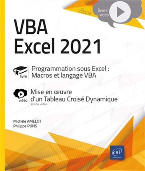 VBA Excel 2021 : programmation sous Excel, macros et langage VBA : mise en oeuvre d&#39;un tableau croisé dynamique - MICHÈLE AMELOT - PHILIPPE PONS