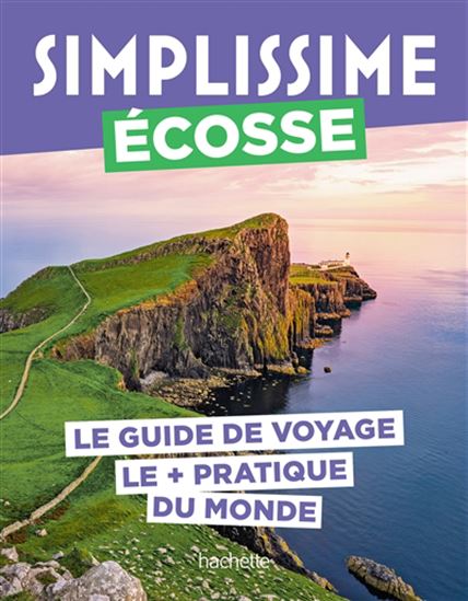 Simplissime : Ecosse : le guide de voyage le + pratique du monde N. éd. - SARAH LACHHAB