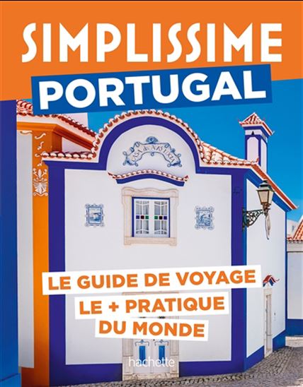 Simplissime : Portugal : le guide de voyage le + pratique du monde N. éd. - NATASHA PENOT - SABRINA PESSANHA FOUCAUD