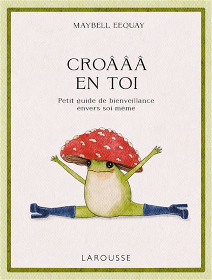 Croâââ en toi : petit guide de bienveillance envers soi-même - MAYBELL EEQUAY
