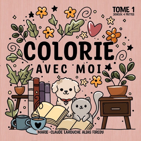 Colorie avec moi : Joyeux 4 pattes - MARIE-CLAUDE (FIREDY) LAROUCHE