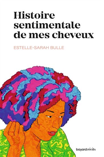 Histoire sentimentale de mes cheveux - ESTELLE-SARAH BULLE