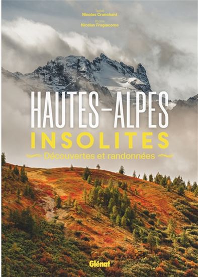 Hautes-Alpes insolites : découvertes et randonnées - NICOLAS CRUNCHANT