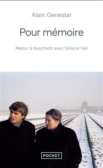 Pour mémoire : retour à Auschwitz avec Simone Veil - ALAIN GENESTAR