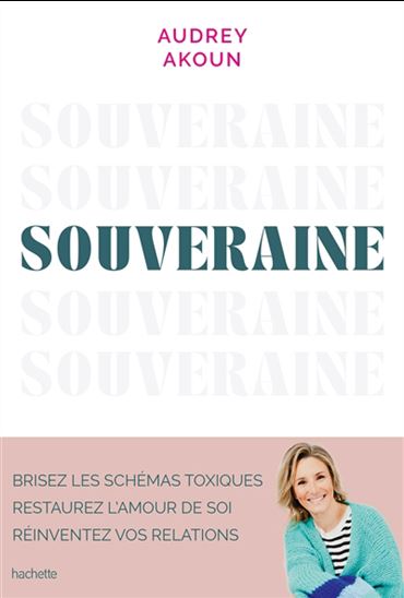 Souveraine : brisez les schémas toxiques, restaurez l&#39;amour de soi, réinvente - AUDREY AKOUN