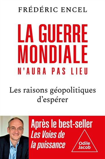 La Guerre mondiale n&#39;aura pas lieu : les raisons géopolitiques d&#39;espérer - FRÉDÉRIC ENCEL