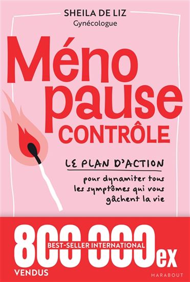 Ménopause contrôle :  le plan d&#39;action pour dynamiter tous les symptômes qui vous gâchent la vie - SHEILA DE LIZE