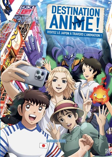 Destination anime ! : visitez le Japon à travers l&#39;animation ! #02 - BARBARA ROSSI
