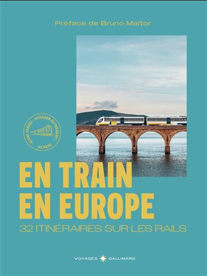 En train en Europe : 32 itinéraires sur les rails N. éd. - COLLECTIF