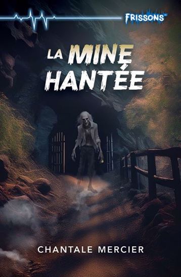 La Mine hantée - CHANTALE MERCIER