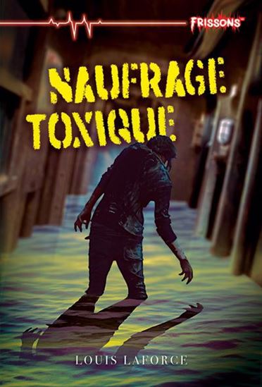 Naufrage toxique - LOUIS LAFORCE
