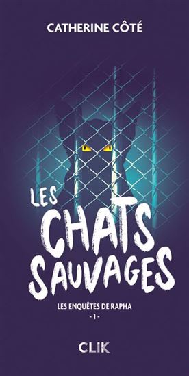 Les Enquêtes de Rapha #01 Les chats sauvages - CATHERINE CÔTÉ