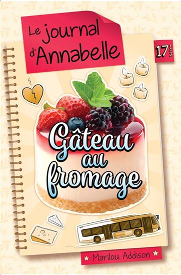 Le Journal d&#39;Annabelle #17 1/2 Gâteau au fromage - MARILOU ADDISON