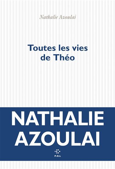 Toutes les vies de Théo - NATHALIE AZOULAI