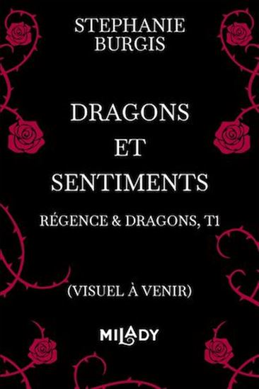 Régence & Dragons, T1 : Dragons et sentiments - STÉPHANIE BURGIS