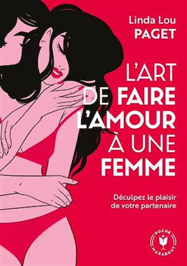 L&#39;Art de faire l&#39;amour à une femme : déculpez le plaisir de voter partenaire N. éd. - LINDA LOU PAGET