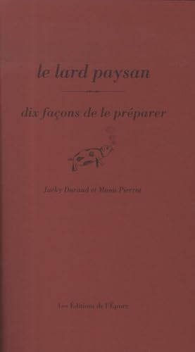 Le Lard paysan : dix façons de le préparer - JACKY DURAND - EMMANUEL PIERROT