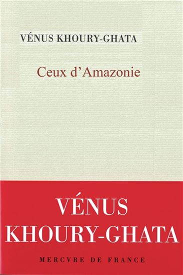 Ceux d&#39;Amazonie - VÉNUS KHOURY-GHATA