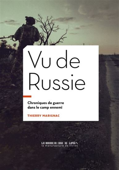 Vu de Russie : chroniques de guerre dans le camp ennemi - THIERRY MARIGNAC