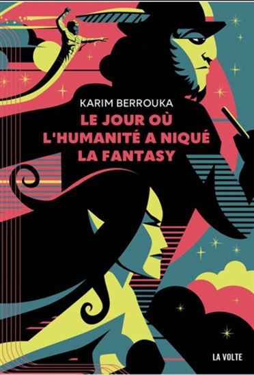 Le Jour où l&#39;humanité a niqué la fantasy - KARIM BERROUKA
