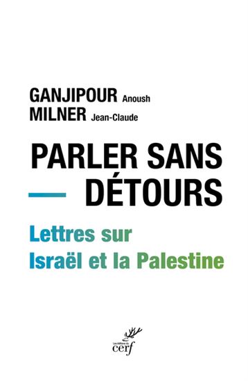 Palestine, Israël : une discussion orientale-occidentale - ANOUSH GANJIPOUR - JEAN-CLAUDE MILNER