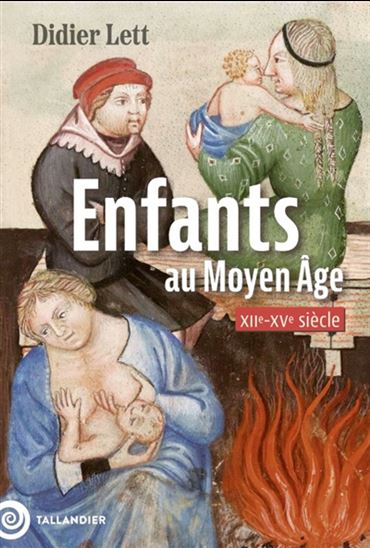 Les Enfants et la famille au Moyen Age - DIDIER LETT