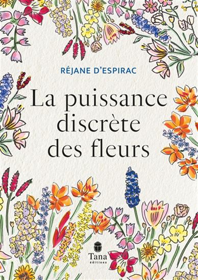 La Puissance discrète des fleurs - RÉJANE D' ESPIRAC