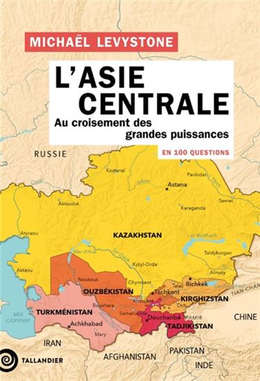 L&#39;Asie centrale en 100 questions - MICHAËL LEVYSTONE