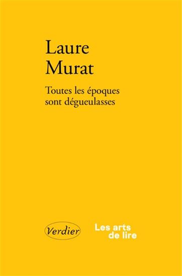 Toutes les époques sont dégueulasses : ré(é)crire, sensibiliser, contextualiser - LAURE MURAT