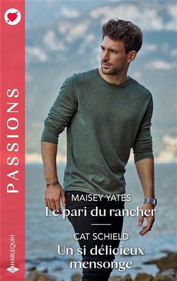 Le Pari du rancher /Un si délicieux mensonge - MAISEY YATES - CAT SCHIELD