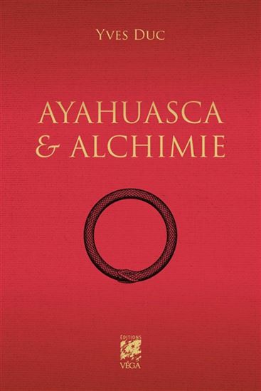 Ayahuasca et alchimie - YVES DUC